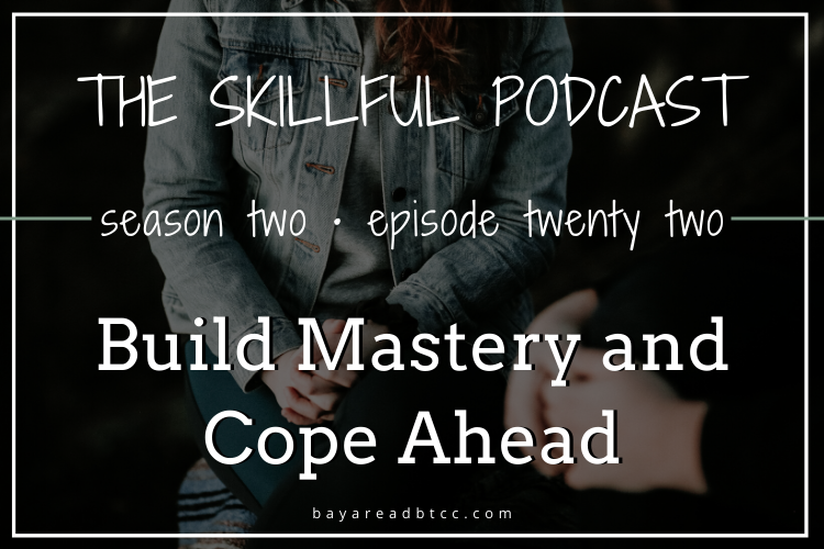  22 Build Mastery And Cope Ahead Bay Area DBT Couples Counseling 