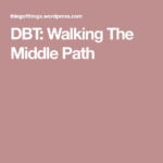 DBT Walking The Middle Path Dbt Dialectical Behavior Therapy Dbt