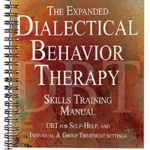 The Expanded Dialectical Behavior Therapy Skills Training Manual DBT